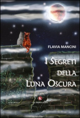 I segreti della luna oscura Flavia Mancini
