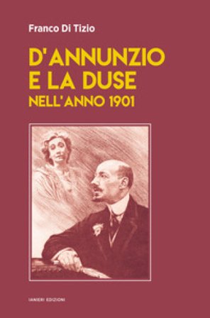 D'Annunzio e la Duse nell'anno 1901 Franco Di Tizio