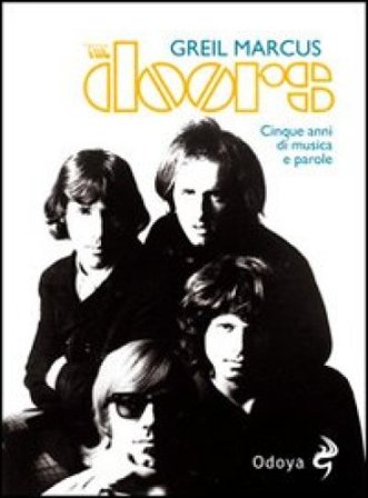 The Doors. Cinque anni di musica e parole Greil Marcus