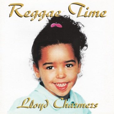 Reggae time LLOYD CHARMERS