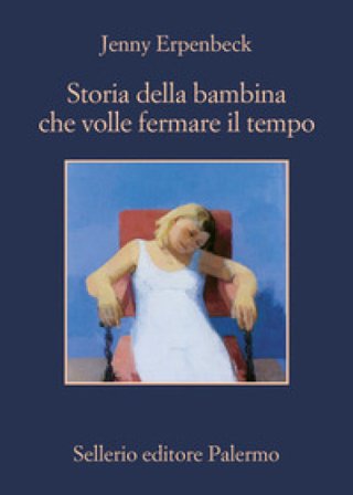 Storia della bambina che volle fermare il tempo Jenny Erpenbeck