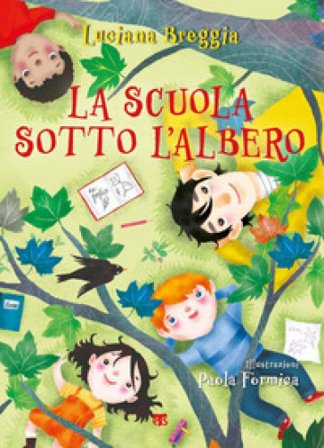 La scuola sotto albero. Ediz. illustrata Luciana Breggia