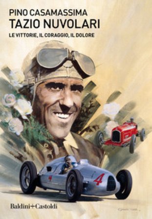 Tazio Nuvolari. Le vittorie, il coraggio, il dolore Pino Casamassima