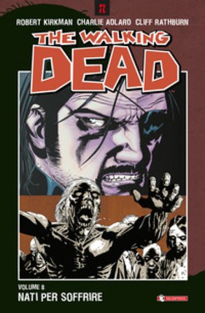 Nati per soffrire. The walking dead. Vol. 8 Robert Kirkman