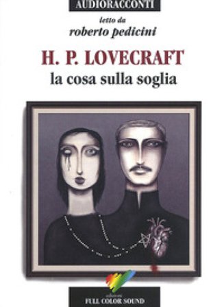 La cosa sulla soglia letto da Roberto Pedicini. Audiolibro. CD Audio Howard Phillips Lovecraft