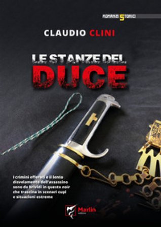Le stanze del Duce Claudio Clini