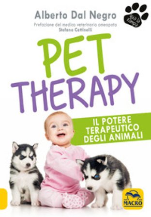 Pet Therapy. Il potere terapeutico degli animali Alberto Dal Negro