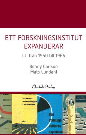 Ett forskningsinstitut expanderar : IUI från 1950-1966 - Bok av Mats Lundahl & Benny Carlson - Kartonnage