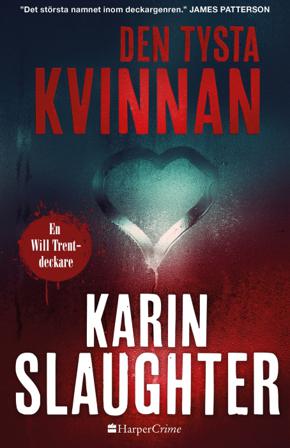 Den tysta kvinnan - Bok av Karin Slaughter - Inbunden