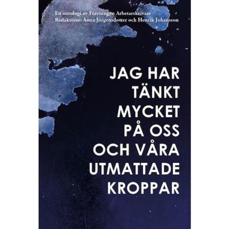 Jag Har Tänkt Mycket På Oss Och Våra Utmattade 9789198183030