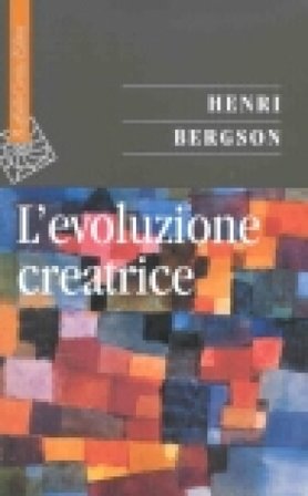 L'evoluzione creatrice Henri Bergson