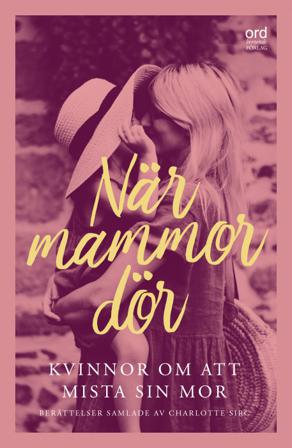 När mammor dör - Bok av Anne-Marie Körling, Sandra Norrbin, m.fl. - Danskt band