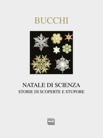 Natale di scienza. Storie di scoperte e stupore. Ediz. illustrata Massimiano Bucchi