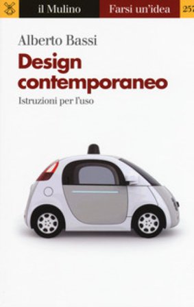 Design contemporaneo. Istruzioni per l'uso Alberto Bassi