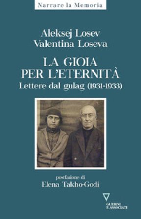 La gioia per l'eternità. Lettere dal gulag (1931-1933) Aleksej Losev