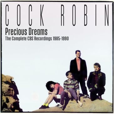 Precious dreams the complete cbs recordi Cock Robin