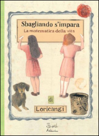 Sbagliando s'impara. (La matematica della vita) Loricangi