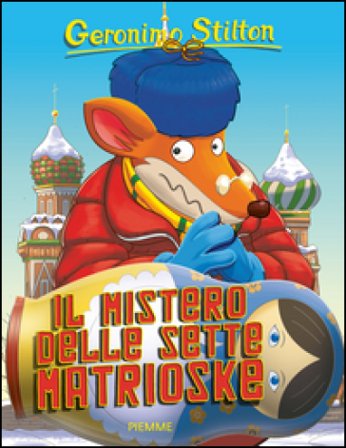 Il mistero delle sette matrioske. Ediz. illustrata Geronimo Stilton