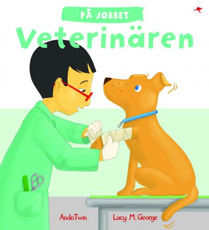På jobbet. Veterinären - Bok av Lucy M. George & Ando Twin - Inbunden