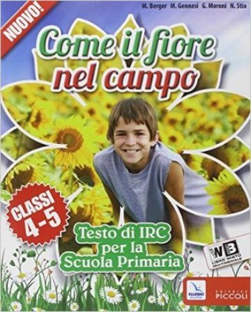 Come il fiore nel campo. Per la 4a e 5a classe elementare. Con e-book. Con espansione online