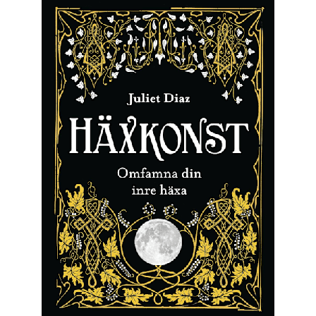 Häxkonst : omfamna din inre häxa 9789188633941