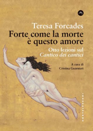 Forte come la morte è questo amore. Otto lezioni sul Cantico dei cantici Teresa Forcades