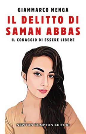 Il delitto di Saman Abbas. Il coraggio di essere libere Giammarco Menga