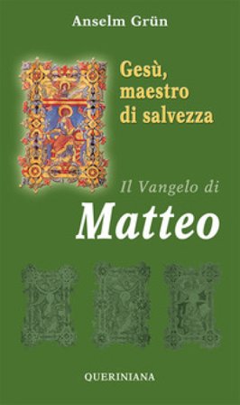Gesù, maestro di salvezza. Il Vangelo di Matteo Anselm Grün