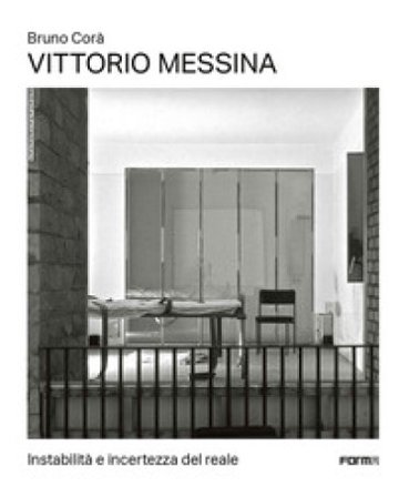 Vittorio Messina. The instability and uncertainty of the real Bruno Corà
