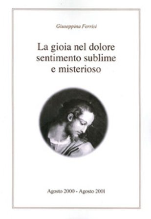 La gioia nel dolore sentimento sublime e misterioso Giuseppina Ferrisi