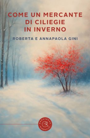 Come un mercante di ciliegie in inverno Roberta Gini