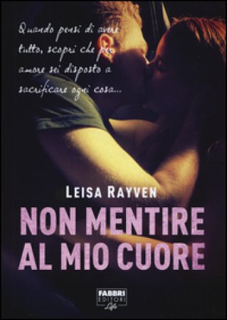 Non mentire al mio cuore Leisa Rayven