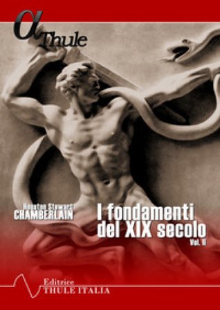 I fondamenti del XIX secolo. Vol. 2 Houston Stewart Chamberlain