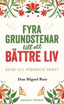 Fyra grundstenar till ett bättre liv : Din guide till personlig frihet