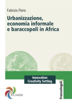 Urbanizzazione, economia informale e baraccopoli in Africa Fabrizio Floris