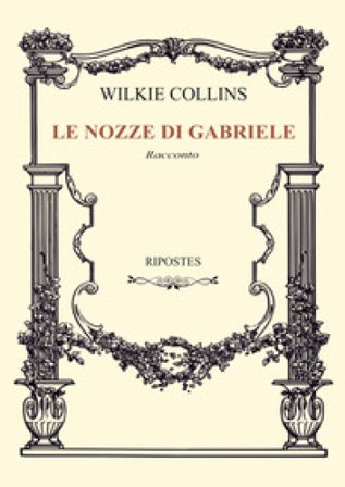 Le nozze di Gabriele William Wilkie Collins