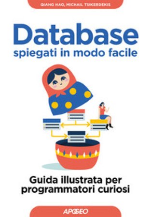 Database spiegati in modo facile. Guida illustrata per programmatori curiosi Michail Tsikerdekis