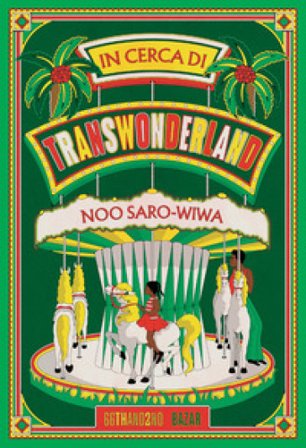 In cerca di Transwonderland. Il mio viaggio in Nigeria. Nuova ediz. Noo Saro-Wiwa