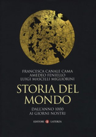 Storia del mondo. Dall'anno 1000 ai giorni nostri Francesca Canale Cama