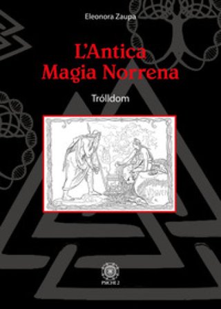 L'antica magia norrena. Trólldom Eleonora Zaupa