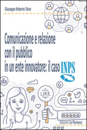 Comunicazione e relazione con il pubblico in un ente. Il caso INPS Giuseppe R. Tolve