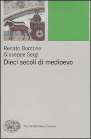 Dieci secoli di Medioevo Renato Bordone