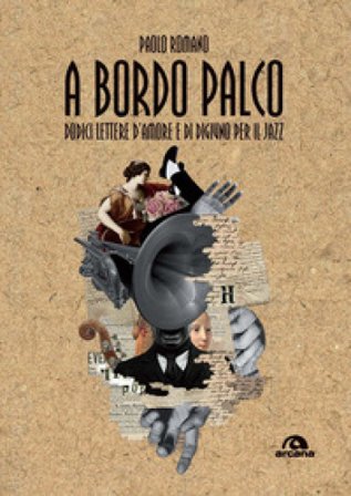 A bordo palco. Dodici lettere d'amore e di digiuno per il jazz Paolo Romano