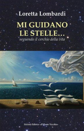 Mi guidano le stelle... seguendo il cerchio della vita Loretta Lombardi