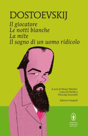Il giocatore-Le notti bianche-La mite-Il sogno di un uomo ridicolo. Ediz. integrale Fedor Michajlovic Dostoevskij