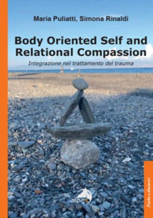 Body oriented self and relational compassion. Integrazione nel trattamento del trauma Maria Puliatti