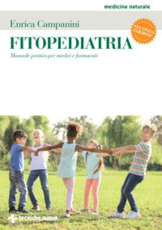 Fitopediatria. Manuale pratico per medici e farmacisti Enrica Campanini