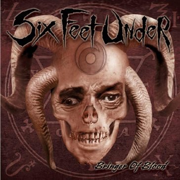 Bringer of blood Six Feet Under