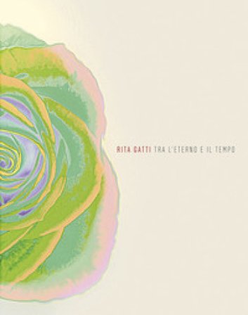 Tra l'eterno e il tempo Rita Gatti