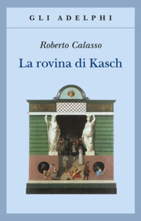 La rovina di Kasch Roberto Calasso